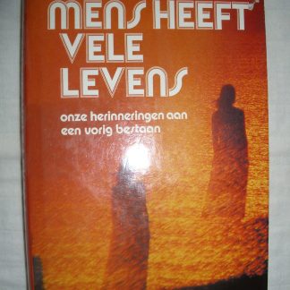 De mens heeft vele levens. Onze herinneringen aan een vorig bestaan