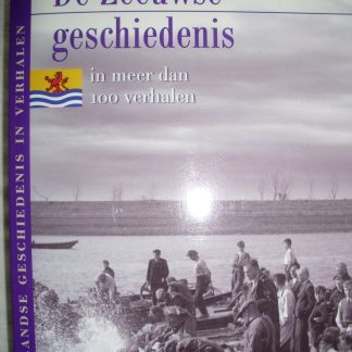 De Zeeuwse geschiedenis in meer dan 100 verhalen