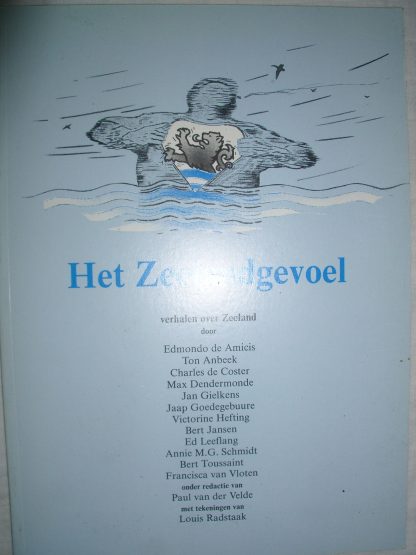 Het Zeelandgevoel. Verhalen over Zeeland