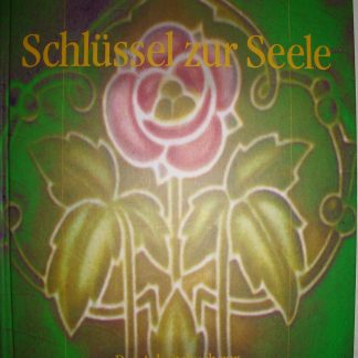 Schlüssel zur Seele. Das Arbeitsbuch zur Selbst-Diagnose mit den Bach-Blüten