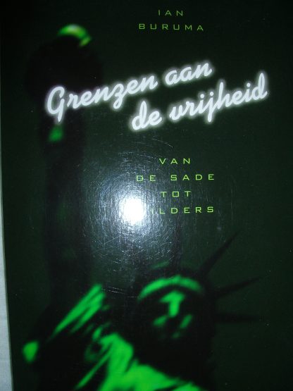 Grenzen aan de vrijheid. Van De Sade tot Wilders