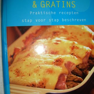 Ovenschotels & gratins. Praktische recepten stap voor stap beschreven