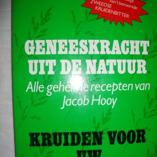 Geneeskracht uit de natuur. Alle geheime recepten van Jacob Hooy