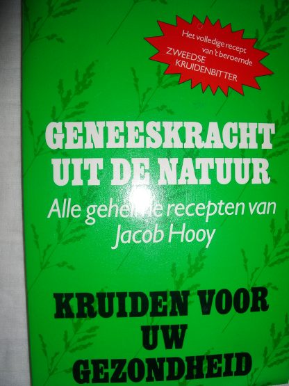 Geneeskracht uit de natuur. Alle geheime recepten van Jacob Hooy