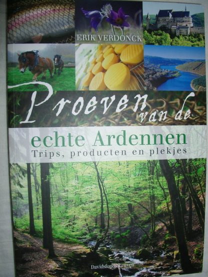 Proeven van de echte Ardennen. Trips, producten en plekjes
