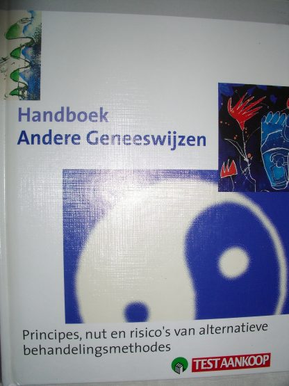 Handboek andere geneeswijzen. Principes, nut en risico's van alternatieve behandelingsmethodes