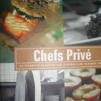 Chefs privé. De favoriete recepten van opmerkelijke Vlaamse koks