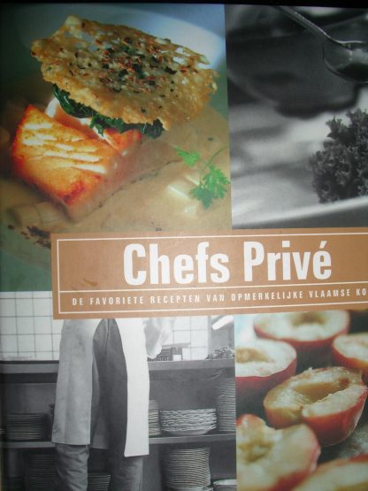 Chefs privé. De favoriete recepten van opmerkelijke Vlaamse koks