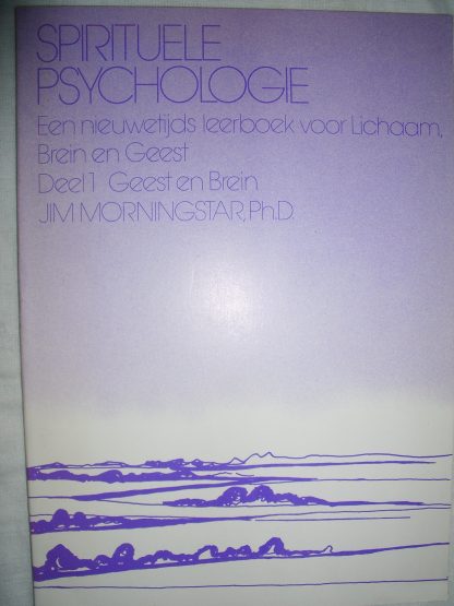 Spirituele psychologie deel 1: Geest en brein
