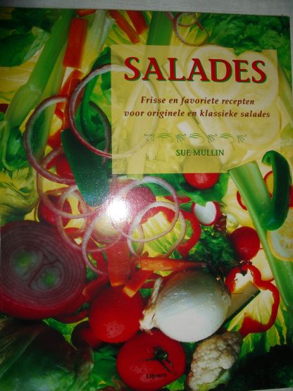 Salades. Frisse en favoriete recepten voor originele en klassieke salades