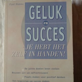 Geluk en Succes. Je hebt het zelf in handen!