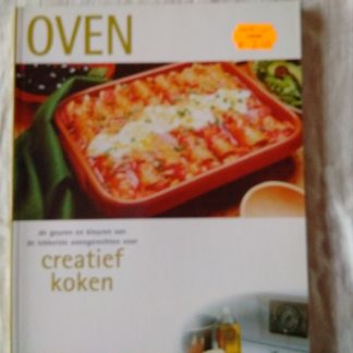 Oven. De geuren en kleuren van de lekkerste ovengerechten voor creatief koken