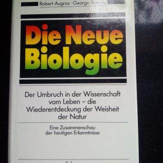 Die Neue Biologie. Der Umbruch in der Wissenschaft vom Leben