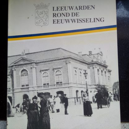Leeuwarden rond de eeuwwisseling