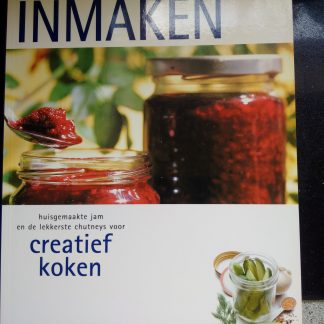 Inmaken. Huisgemaakte jam en de lekkerste chutneys voor creatief koken