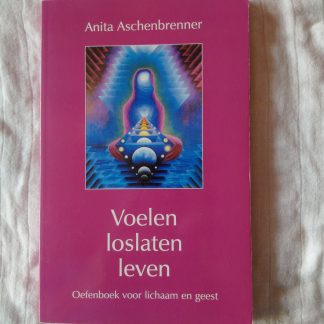 Voelen loslaten leven. Oefenboek voor lichaam en geest