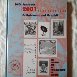 DEG Jahrbuch 2001. Exlibriskunst und Graphik. Das Exlibris des 20. Jahrhunderts in Europa Teil 2