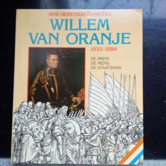 Willem van Oranje 1533-1584 de prins de mens de staatsman