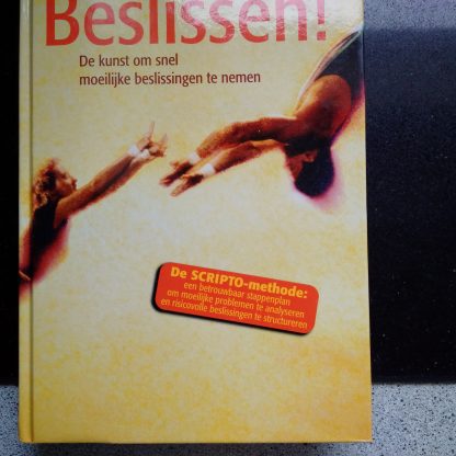 Beslissen! De kunst om snel moeilijke beslissingen te nemen
