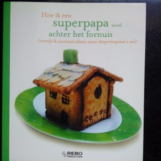 Hoe ik een superpapa word achter het fornuis (terwijl ik normaal alleen maar diepvriespizza's eet)