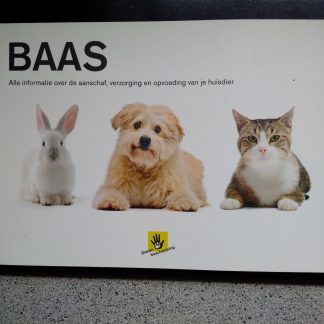 Baas. Alle informatie over de aanschaf, verzorging en opvoeding van je huisdier