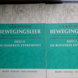 Bewegingsleer. Deel I: De bovenste extremiteit Deel II: De onderste extremiteit