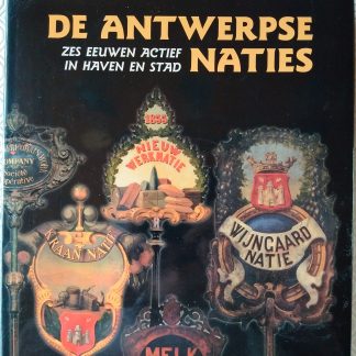 De Antwerpse Naties. Zes eeuwen actief in haven en stad