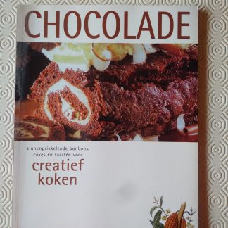 Chocolade. Zinnenprikkelende bonbons, cakes en taarten voor creatief koken