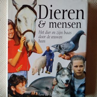 Dieren & mensen. Het dier en zijn baas door de eeuwen heen