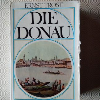 Die Donau. Lebenslauf eines Stromes