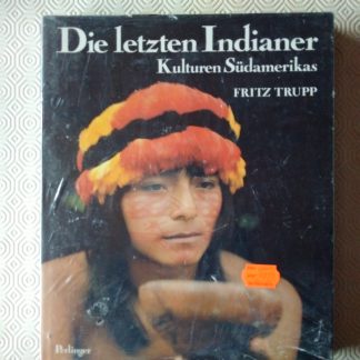 Die letzten Indianer. Kulturen Südamerikas