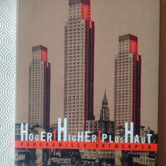 Hoger Higher Plus Haut. Panoramisch Antwerpen