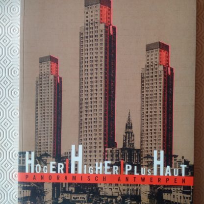 Hoger Higher Plus Haut. Panoramisch Antwerpen