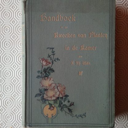 Handboek tot het kweeken van Planten in de kamer