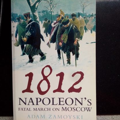 1812 Napoleon's fatal march on Moscow