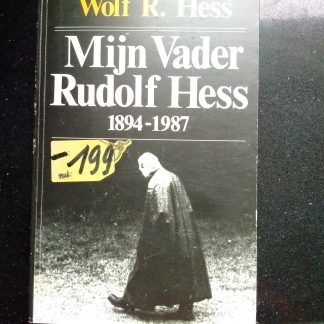 Mijn vader Rudolf Hess 1894-1987