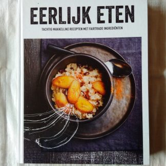 Eerlijk eten. Tachtig makkelijke recepten met fairtrade ingrediënten