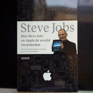 Steve Jobs. Hoe Steve Jobs en Apple de wereld veranderden