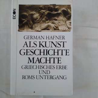 Als Kunst Geschichte machte. Griechisches Erbe und Roms Untergang
