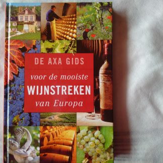 De Axa gids voor de mooiste wijnstreken van Europa