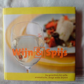 Wijn & Spijs smaak 2. 64 gerechten bij volle, aromatische, droge witte wijnen