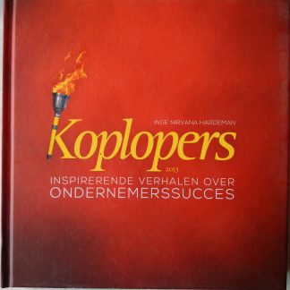 Koplopers 2013. Inspirerende verhalen over ondernemerssucces