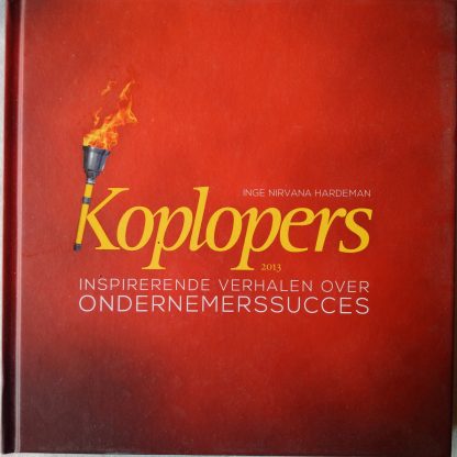 Koplopers 2013. Inspirerende verhalen over ondernemerssucces
