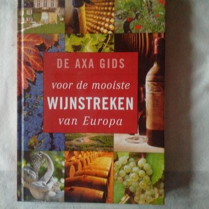 De Axa gids voor de mooiste wijnstreken van Europa