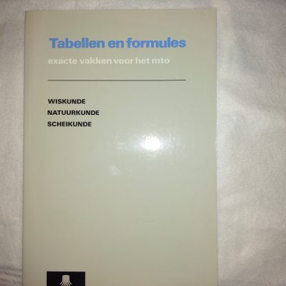 Tabellen en formules exacte vakken voor het mbo. Wiskunde natuurkunde scheikunde