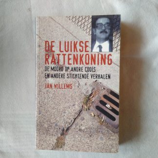 De Luikse rattenkoning. De moord op Andre Cools en andere stichtende verhalen
