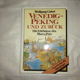 Venedig-Peking und zurück. Die Erlebnisse des Marco Polo