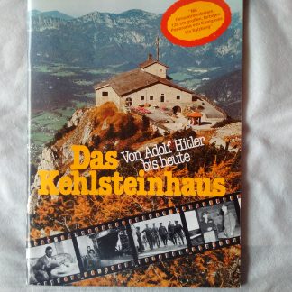 Das Kehlsteinhaus. Von Adolf Hitler bis heute