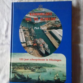 Koninklijke Mij. de Schelde. 125 jaar scheepsbouw in Vlissingen