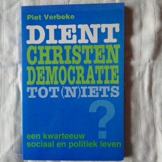 Dient Christen Democratie tot (n)iets? Een kwarteeuw sociaal en politiek leven